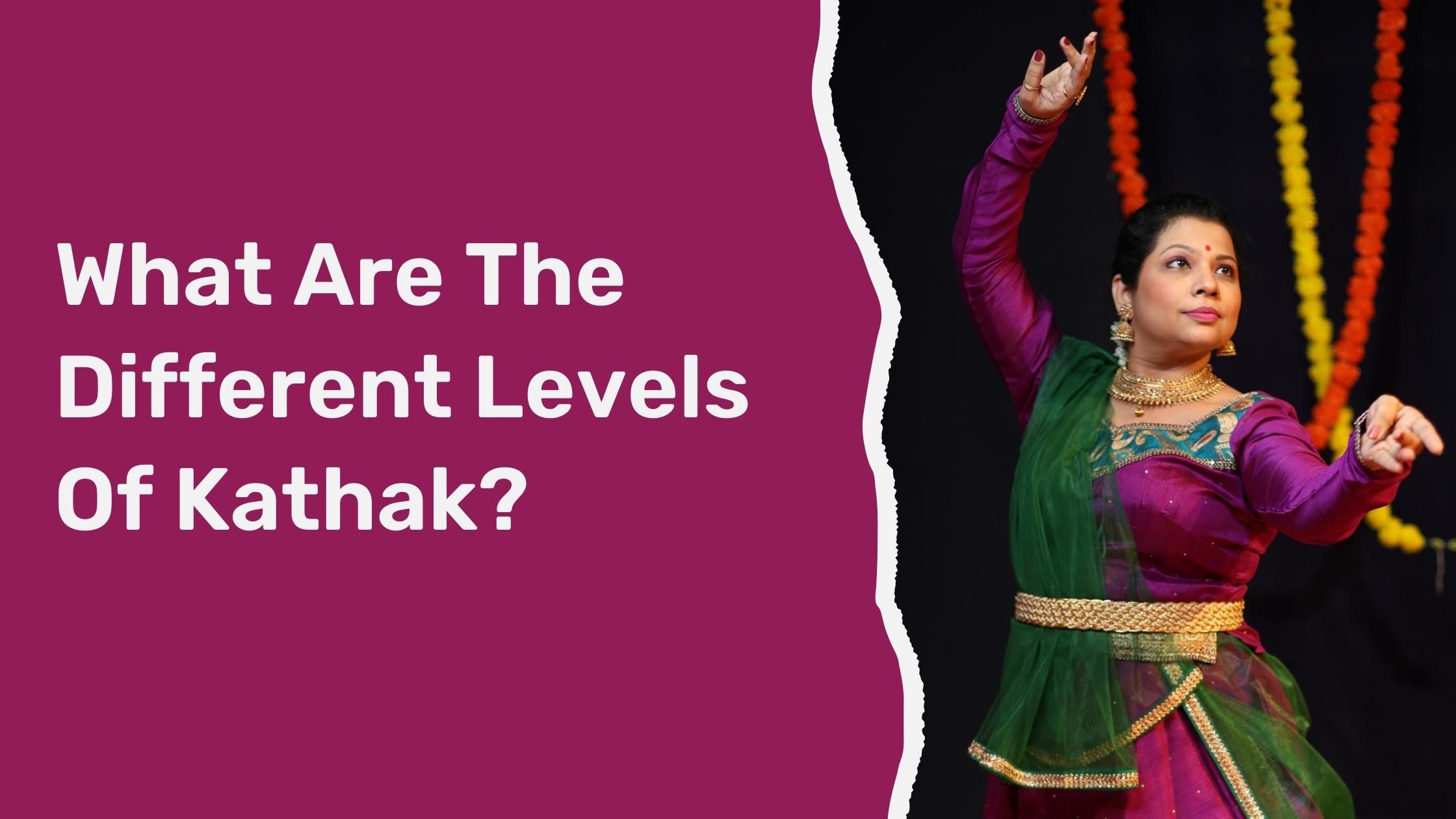 What are the different levels of kathak?